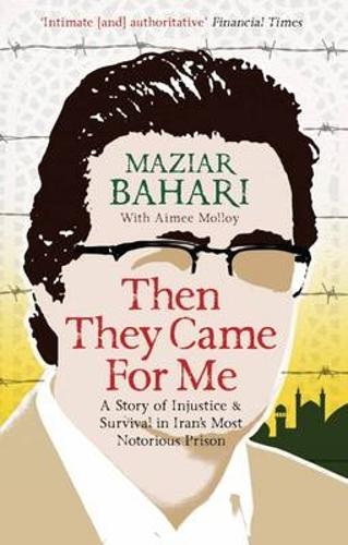 Паперова книга «Then They Came For Me: A Story of Injustice and Survival in Iran's Most Notorious Prison», автор Мазіар Бахарі - фото №1