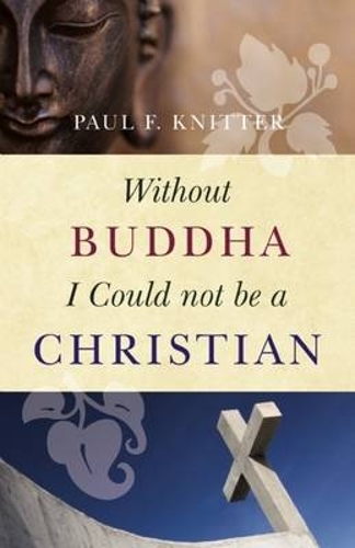 Бумажная книга «Without Buddha I Could Not be a Christian», автор Пол Ф. Книттер - фото №1