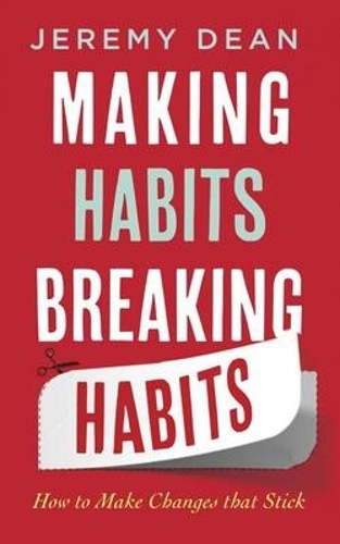 Паперова книга «Making Habits, Breaking Habits: How to Make Changes that Stick», автор Джеремі Дін - фото №1