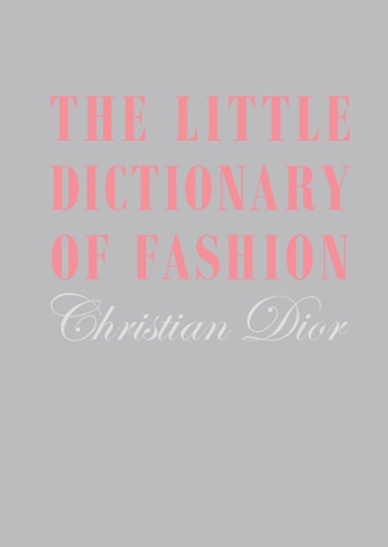 Паперова книга «The Little Dictionary of Fashion: A Guide to Dress Sense for Every Woman», автор Крістіан Діор - фото №1