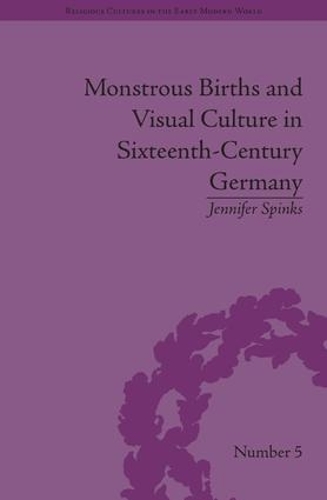 Бумажная книга «Monstrous Births and Visual Culture in Sixteenth-Century Germany», автор Дженнифер Спинкс - фото №1