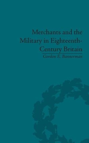 Бумажная книга «Merchants and the Military in Eighteenth-Century Britain: British Army Contracts and Domestic Supply, 1739-1763», автор Гордон Баннерман - фото №1