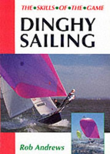 Бумажная книга «Dinghy Sailing: Skills of the Game», автор Роб Эндрюс - фото №1