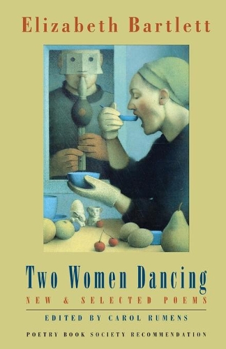Бумажная книга «Two Women Dancing: New & Selected Poems», автор Элизабет Бартлетт - фото №1