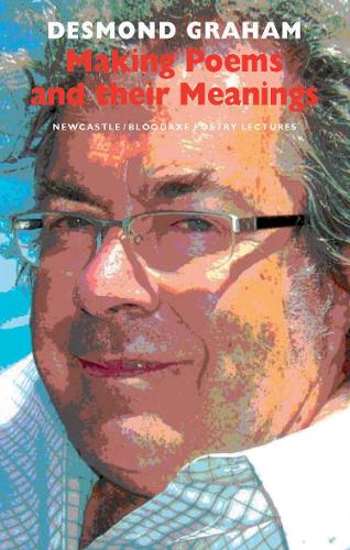 Бумажная книга «Making Poems and Their Meanings: Newcastle/Bloodaxe Poetry Lectures», автор Десмонд Грэм - фото №1