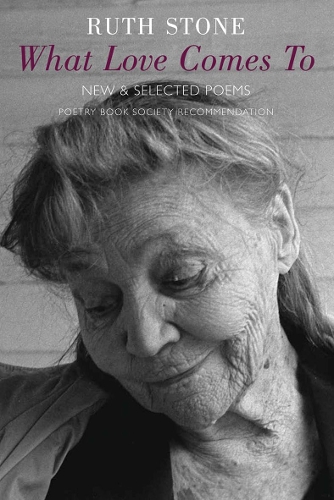 Паперова книга «What Love Comes to: New & Selected Poems», автор Рут Стоун - фото №1