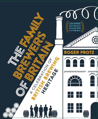 Бумажная книга «The Family Brewers of Britain: A celebration of British brewing heritage», автор Роджер Протц - фото №1