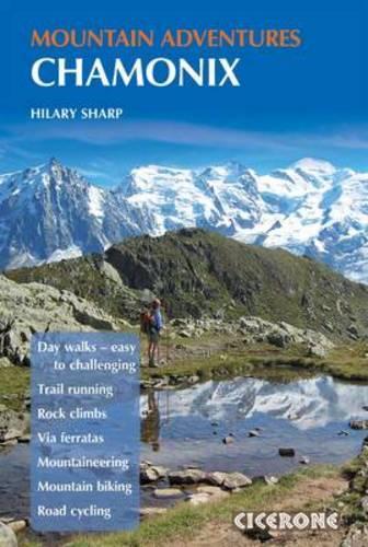 Паперова книга «Chamonix Mountain Adventures: Summer routes for a multi-activity holiday in the shadow of Mont Blanc», автор Хіларі Шарп - фото №1
