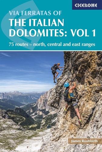 Бумажная книга «Via Ferratas of the Italian Dolomites Volume 1: 75 routes - north, central and east ranges», автор Джеймс Рашфорт - фото №1