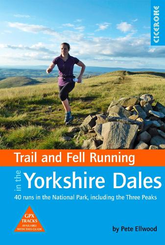 Бумажная книга «Trail and Fell Running in the Yorkshire Dales: 40 runs in the National Park, including the Three Peaks», автор Пит Эллвуд - фото №1