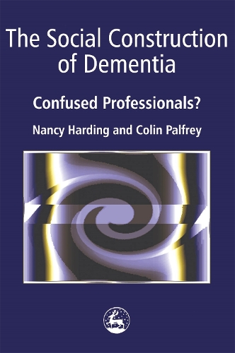Бумажная книга «The Social Construction of Dementia: Confused Professionals?», авторов Колин Палфри, Нэнси Хардинг - фото №1