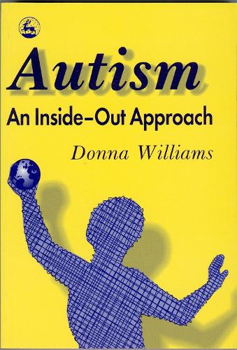 Паперова книга «Autism: An Inside-Out Approach: An Innovative Look at the 'Mechanics' of 'Autism' and its Developmental 'Cousins'», автор Донна Вільямс - фото №1