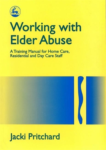 Паперова книга «Working with Elder Abuse: A Training Manual for Home Care, Residential and Day Care Staff», автор Джекі Прічард - фото №1