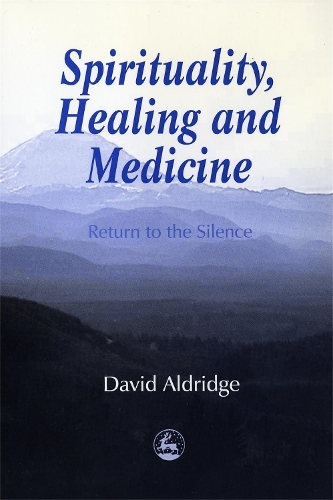 Бумажная книга «Spirituality, Healing and Medicine: Return to the Silence», автор Дэвид Олдридж - фото №1