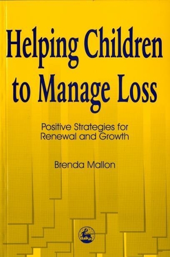 Паперова книга «Helping Children to Manage Loss: Positive Strategies for Renewal and Growth», автор Бренда Маллон - фото №1