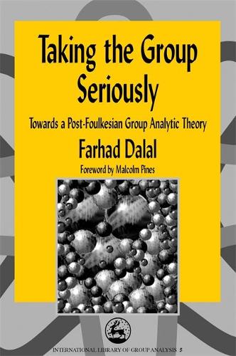 Бумажная книга «Taking the Group Seriously: Towards a Post-Foulkesian Group Analytic Theory», автор Фархад Далал - фото №1