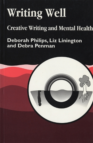 Паперова книга «Writing Well: Creative Writing and Mental Health», авторів Дебора Філіпс, Дебра Пенман, Ліз Ліннінгтон - фото №1