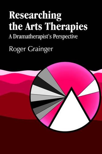 Паперова книга «Researching the Arts Therapies: A Dramatherapist's Perspective», автор Роджер Грейнджер - фото №1