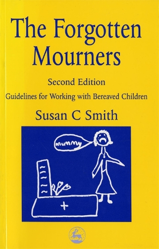 Паперова книга «The Forgotten Mourners: Guidelines for Working with Bereaved Children», авторів Маргарет Пеннеллс, Сью Сміт - фото №1