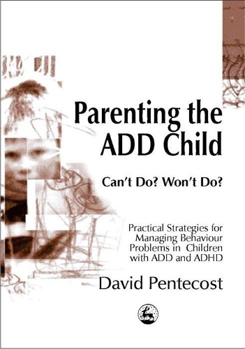Бумажная книга «Parenting the ADD Child: Can't Do? Won't Do? Practical Strategies for Managing Behaviour Problems in Children with ADD and ADHD», автор Дэвид Пентекост - фото №1