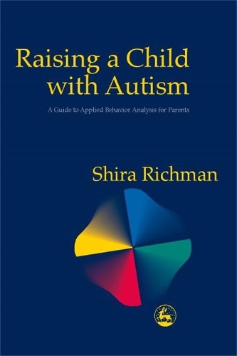 Паперова книга «Raising a Child with Autism: A Guide to Applied Behavior Analysis for Parents», автор Шира Річман - фото №1
