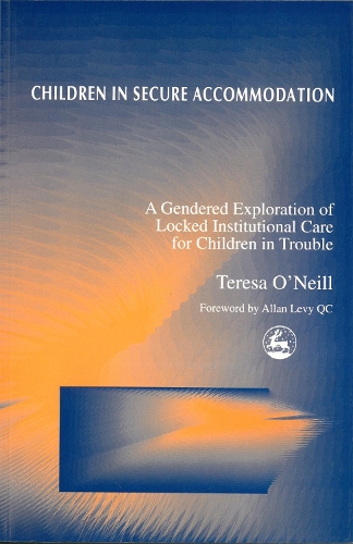 Паперова книга «Children in Secure Accommodation: A Gendered Exploration of Locked Institutional Care for Children in Trouble», автор Тереза О'Ніл - фото №1
