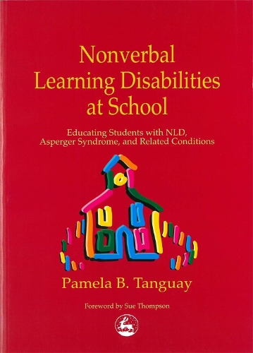 Паперова книга «Nonverbal Learning Disabilities at School: Educating Students with NLD, Asperger Syndrome and Related Conditions», автор Памела Тангуай - фото №1