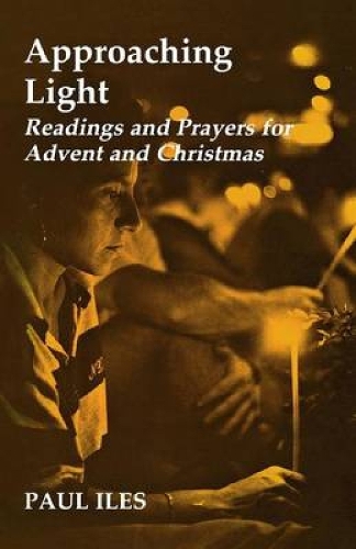 Бумажная книга «Approaching Light: Readings and Prayers for Advent and Christmas», автор Пол Илс - фото №1