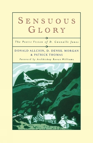 Бумажная книга «Sensuous Glory: The Poetic Vision of D. Gwenallt Jones», авторов Денсил Морган, Дональд Олчин, Патрик Томас - фото №1