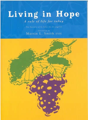 Бумажная книга «Living in Hope: A Rule of Life», автор Общество Святого Иоанна Евангелиста - фото №1