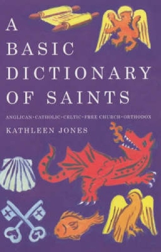 Бумажная книга «A Basic Dictionary of Saints: Anglican, Catholic, Free Church and Orthodox», автор Кэтлин Джонс - фото №1