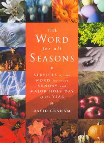 Бумажная книга «The Word for All Seasons: Services of the Word for Every Sunday and Major Holy Day of the Year», автор Дэвид Грэм - фото №1