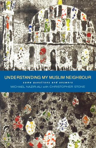 Бумажная книга «Understanding My Muslim Neighbour: Some Questions and Answers», автор Майкл Назир Али - фото №1
