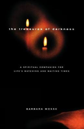 Бумажная книга «The Treasures of Darkness: A Spiritual Companion for Life's Watching and Waiting Times», автор Барбара Моссе - фото №1