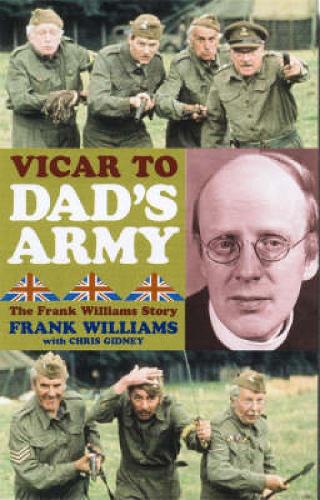 Паперова книга «Vicar to "Dad's Army": The Frank Williams Story», авторів Кріс Гідні, Френк Вільямс - фото №1