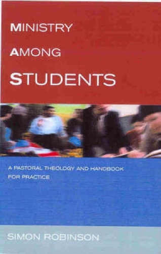 Бумажная книга «Ministry Among Students: A Pastoral Theology and Handbook for Practice», автор Саймон Робинсон - фото №1