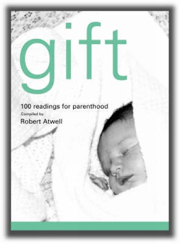 Бумажная книга «Gift: 100 Readings for New Parents», автор Роберт Атвелл - фото №1