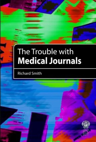Паперова книга «The Trouble with Medical Journals», автор Річард Сміт - фото №1