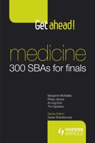Паперова книга «Get ahead! Medicine: 300 SBAs for Finals», авторів Ай Лінг Кох, Бенджамін МакНілліс, Ріан Джеймс, Тім Спаркс - фото №1