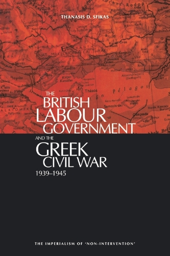 Бумажная книга «The British Labour Government and the Greek Civil War, 1945-1949: The Imperialism of "Non-intervention"», автор Танасис Д. Сфикас - фото №1