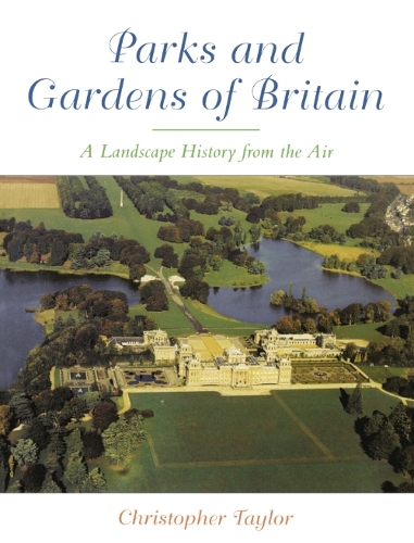 Бумажная книга «The Parks and Gardens of Britain: A Landscape History from the Air», автор Крис Тейлор - фото №1