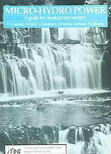 Паперова книга «Micro-hydro Power: A guide for development workers», авторів Адам Гарві, Олівер Періш, Пітер Френкель, Варіс Болкалдерс - фото №1