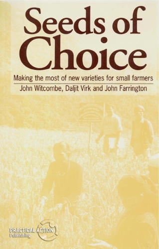 Бумажная книга «Seeds of Choice: Making the most of new varieties for small farmers», авторов Далджит Вирк, Джон Фаррингтон, Джон Виткомб - фото №1