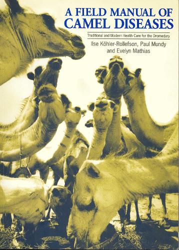 Бумажная книга «A Field Manual of Camel Diseases: Traditional and modern veterinary care for the dromedary», авторов Эвелин Матиас, Илзе Кёлер-Роллефсон, Пол Манди - фото №1