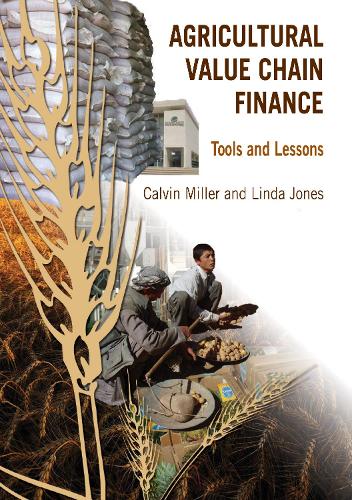 Паперова книга «Agricultural Value Chain Finance: Tools and Lessons», авторів Келвін Міллер, Лінда Джонс - фото №1