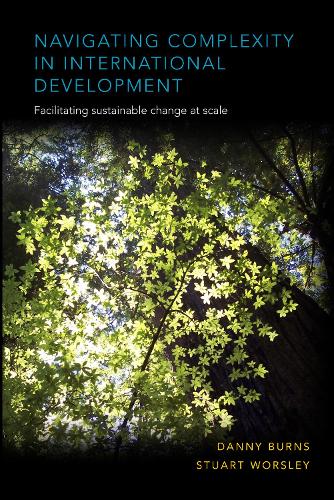Бумажная книга «Navigating Complexity in International Development: Facilitating sustainable change at scale», авторов Дэнни Бернс, Стюарт Уорсли - фото №1