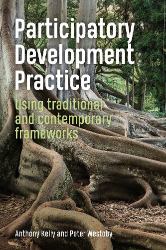 Бумажная книга «Participatory Development Practice: Using traditional and contemporary frameworks», авторов Энтони Келли, Питер Вестоби - фото №1