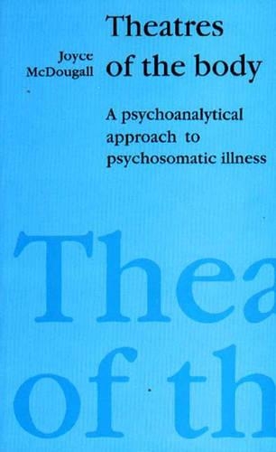 Бумажная книга «Theatres of the Body: Psychoanalytic Approach to Psychosomatic Illness», автор Джойс МакДугалл - фото №1
