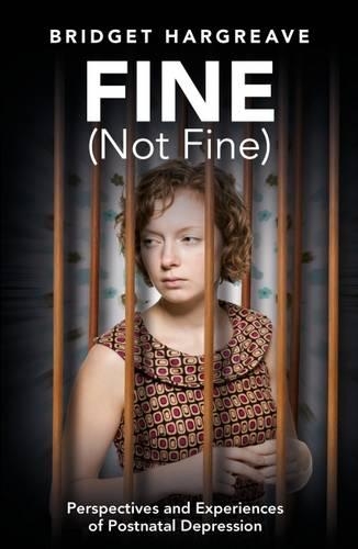 Бумажная книга «Fine (Not Fine): Perspectives and Experiences of Postnatal Depression», автор Бриджет Харгрив - фото №1