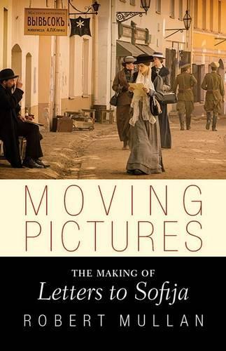 Бумажная книга «Moving Pictures: The Making of Letters to Sofija», автор Роберт Муллан - фото №1